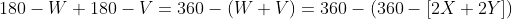 180-W+180-V=360-(W+V)=360-(360-[2X+2Y])