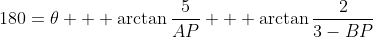 180=\theta + \arctan{\frac{5}{AP}} + \arctan{\frac{2}{3-BP}}