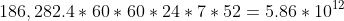 186,282.4*60*60*24*7*52=5.86*10^{12}