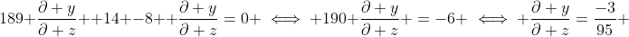 189 \frac{\partial y}{\partial z} +14 -8 +\frac{\partial y}{\partial z}=0 \iff 190 \frac{\partial y}{\partial z} =-6 \iff \frac{\partial y}{\partial z}=\frac{-3}{95} 