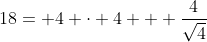 18= 4 \cdot 4 + \frac4{\sqrt{4}}