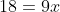 18=9x