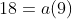 18=a(9)
