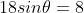 18sin{\theta}=8