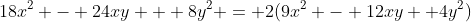 18x^2 - 24xy + 8y^2 = 2(9x^2 - 12xy +4y^2)