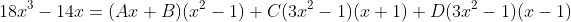 18x^3-14x=(Ax+B)(x^2-1)+C(3x^2-1)(x+1)+D(3x^2-1)(x-1)