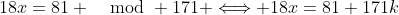18x=81 \mod 171 \Longleftrightarrow 18x=81+171k