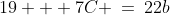 19 + 7C \:=\:22b\;\text{ for some integer }b.