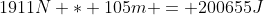 1911N * 105m = 200655J
