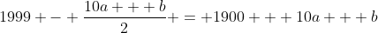 1999 - \frac{{10a + b}}{2} = 1900 + 10a + b
