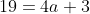 19=4a+3