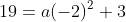 19=a(-2)^2+3