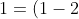 1=(1-2)^n=\sum\limits_{k = 0}^n {\left( { - 2} \right)^k }\binom{n}{k}