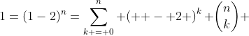 1=(1-2)^n=\sum\limits_{k = 0}^n {\left( { - 2} \right)^k }\binom{n}{k} 