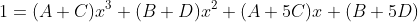 1=(A+C)x^3+(B+D)x^2+(A+5C)x+(B+5D)
