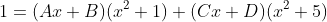 1=(Ax+B)(x^2+1)+(Cx+D)(x^2+5)