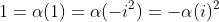 1=\alpha(1)=\alpha(-i^2)=-\alpha(i)^2