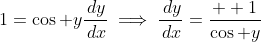1=\cos y\frac{\,dy}{\,dx}\implies\frac{\,dy}{\,dx}=\frac{  1}{\cos y}