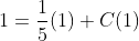 1=\frac{1}{5}(1)+C(1)