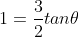 1=\frac{3}{2}tan\theta