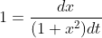 1=\frac{dx}{(1+x^2)dt}