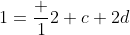 1=\frac 12 c+2d