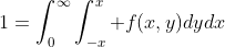 1=\int_0^{\infty}\int_{-x}^x f(x,y)dydx
