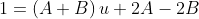 1=\left(A+B\right)u+2A-2B