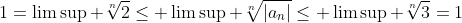 1=\limsup \sqrt[n]{2}\leq \limsup \sqrt[n]{|a_n|}\leq \limsup \sqrt[n]{3}=1