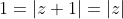 1=|z+1|=|z|