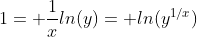 1= \frac{1}{x}ln(y)= ln(y^{1/x})