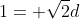 1= \sqrt{2}d