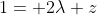 1= 2\lambda z