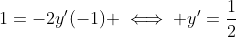 1=-2y'(-1) \iff y'=\frac{1}{2}