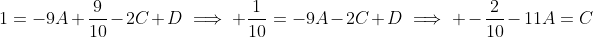 1=-9A+\frac{9}{10}-2C+D\implies \frac{1}{10}=-9A-2C+D\implies -\frac{2}{10}-11A=C