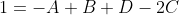 1=-A+B+D-2C