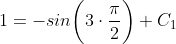 1=-sin\bigg(3\cdot\frac{\pi}{2}\bigg)+C_1