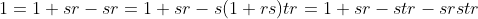 1=1+sr-sr=1+sr-s(1+rs)tr=1+sr-str-srstr