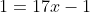 1=17x-1