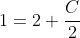 1=2+\frac{C}{2}