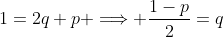 1=2q+p \Longrightarrow \frac{1-p}{2}=q