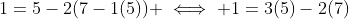 1=5-2(7-1(5)) \iff 1=3(5)-2(7)