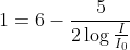 1=6-\frac{5}{2\log\frac{I}{I_0}}