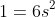1=6s^2