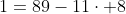 1=89-11\cdot 8