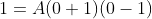 1=A(0+1)(0-1)