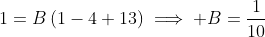 1=B\left(1-4+13\right)\implies B=\frac{1}{10}