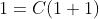 1=C(1+1)