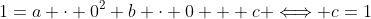 1=a \cdot 0^2+b \cdot 0 + c \Longleftrightarrow c=1