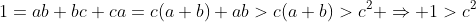 1=ab+bc+ca=c(a+b)+ab>c(a+b)>c^2 \Rightarrow 1>c^2
